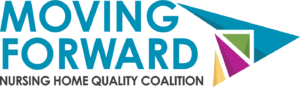 Moving Forward - Nursing Home Quality Coalition